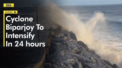 Cyclone Biparjoy Very Severe Storm To Further Intensify In 24 Hours