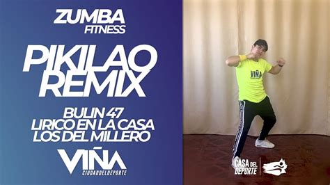 Zumba Fitness Pikilao Remix Bulin 47 X Lirico En La Casa X Los Del