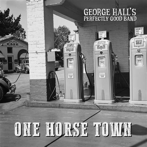 One Horse Town | George Hall's Perfectly Good Band