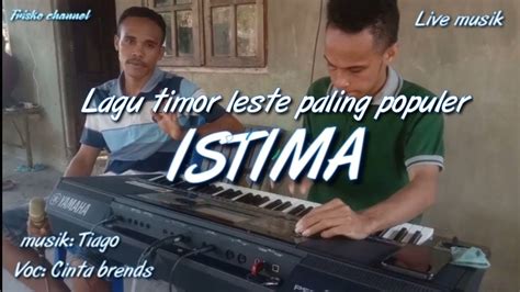 Lagu Timor Leste Istima Voc Cinta Brends Musik Tiago Youtube