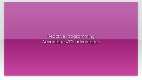 Reactive Programming Advantagesdisadvantages Youtube