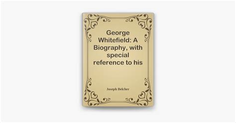 George Whitefield A Biography With Special Reference To His Labors In