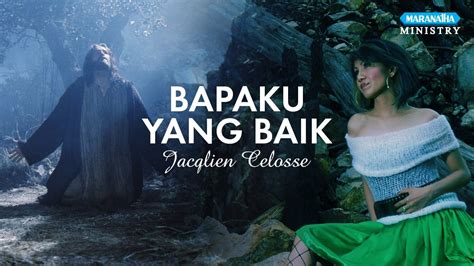 Bapaku Yang Baik Jacqlien Celosse Video Lyric Youtube