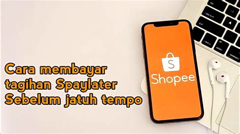 Cara Membayar Tagihan Spaylater Sebelum Jatuh Tempo YouTube