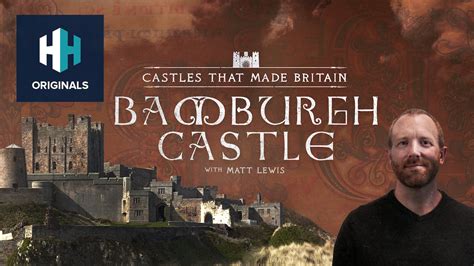 Castles That Made Britain - Bamburgh Castle - History Hit