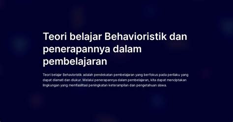 Teori Belajar Behavioristik Dan Penerapannya Dalam Pembelajaran