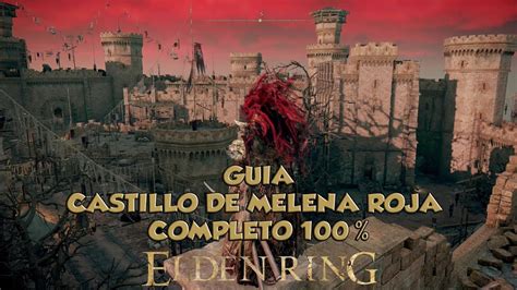 Guia Comleta 100 Del CASTILLO DE MELENA ROJA En Elden Ring YouTube