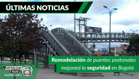 Remodelaci N De Puentes Peatonales Mejorar La Seguridad En Bogot