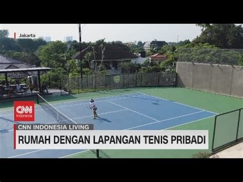 Rumah Dengan Lapangan Tenis Pribadi Cnnindonesialiving Youtube