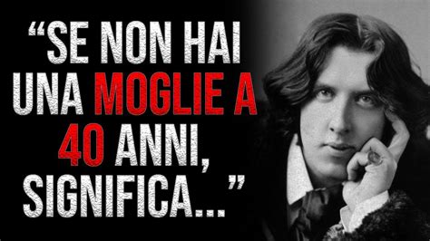 Citazioni Di Oscar Wilde Che Dovresti Conoscere Prima Che Sia Troppo