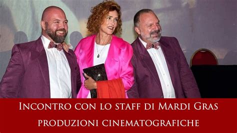 Incontro Con Lo Staff Di Mardi Gras Produzioni Cinematografiche YouTube