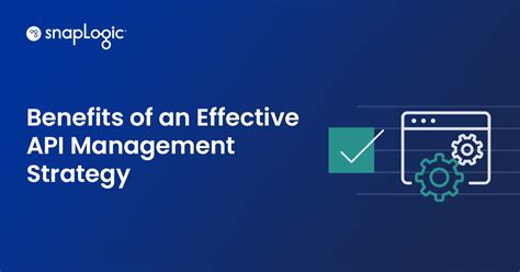 Benefits Of An Effective Api Management Strategy Snaplogic