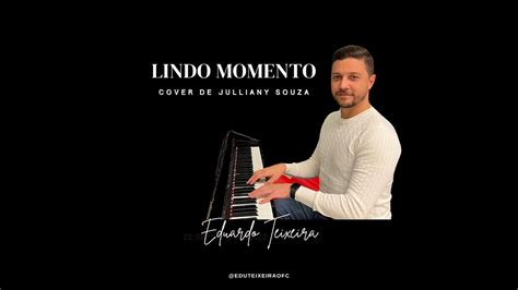 Lindo Momento Cover De Piano E Voz Julliany Souza Eduardo