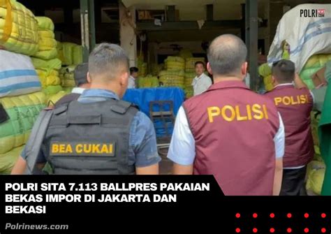 Polri Sita 7 113 Ballpres Pakaian Bekas Impor Di Jakarta Dan Bekasi