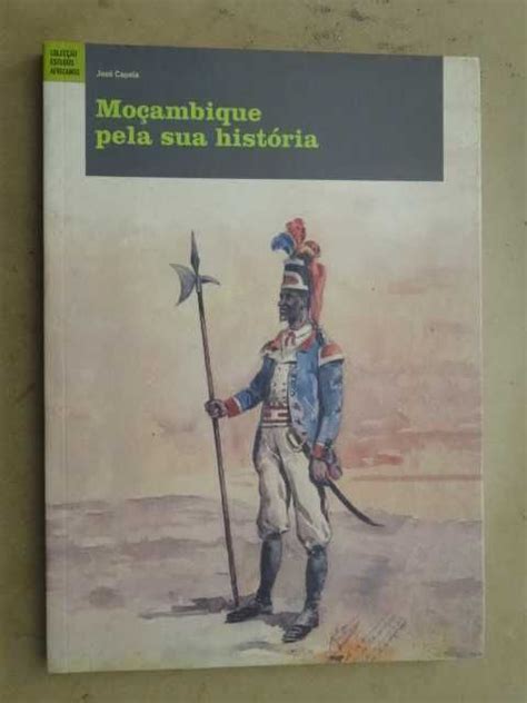 Moçambique Pela Sua História de José Capela 1ª Edição Cascais OLX