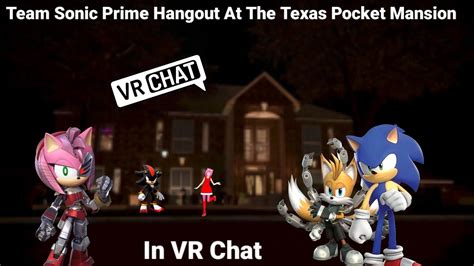 Team Sonic Prime Hangout At The Texas Pocket Mansion In Vr Chat Sonic