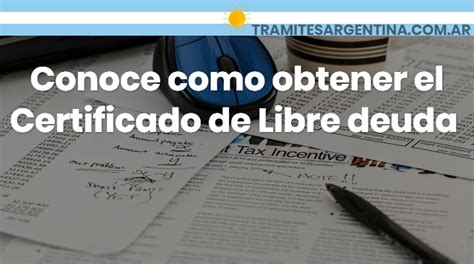 Conoce Como Obtener El Certificado De Libre Deuda