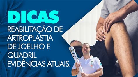 DICAS de REABILITAÇÃO DE ARTROPLASTIA DE JOELHO E QUADRIL EVIDÊNCIAS