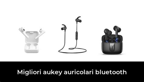 Migliori Aukey Auricolari Bluetooth Nel Secondo Esperti