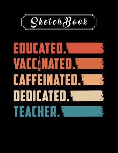 Sketchbook Teacher Educated Vaccinated Caffeinated Dedicated Teacher