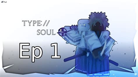 The Journey To Soul Reaper Episode 1 Type Souls Youtube