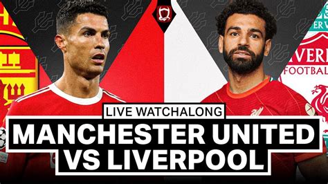 Manchester United Vs Liverpool Live Watchalong Manchesterunited