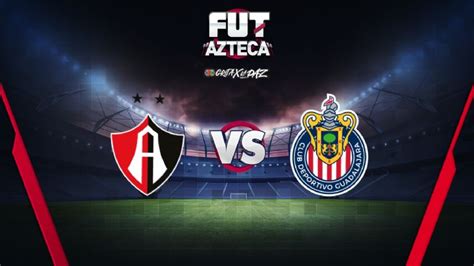 Atlas Vs Chivas Horario Y Dónde Ver Hoy Clásico Tapatío Cuartos De