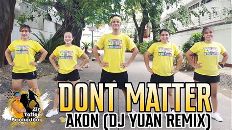 DONT MATTER Akon Dj Yuan Remix Dance Fitness ZINTOFFEE