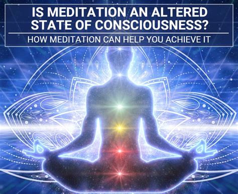 Is Meditation An Altered State Of Consciousness? How Meditation Can Help You Achieve It