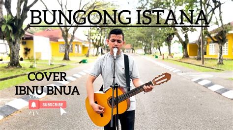 Lagu Aceh Terbaru Bungong Istana Cover Ibnu Bnua Official