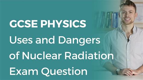 Uses And Dangers Of Nuclear Radiation Exam Question 9 1 Gcse Physics