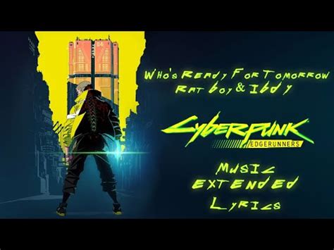 Cyberpunk Edgerunners Music Who S Ready For Tomorrow Rat Boy