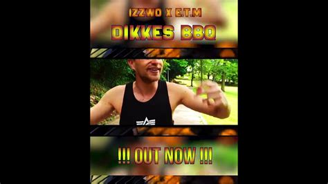 Izzwo X E T M Dikkes Bbq Out Now Youtube