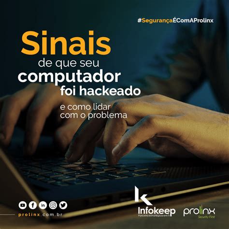 Sinais De Que Seu Computador Foi Hackeado E Como Lidar O Problema