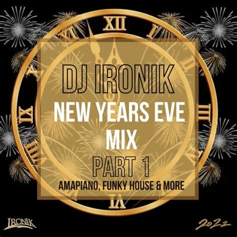 Stream Dj Ironik Nye Mix Part Amapiano Funky House Mre