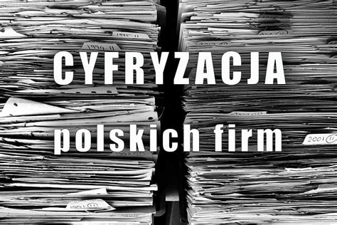 Cyfryzacja polskich firm na razie tylko w planach 6 na 10 używa