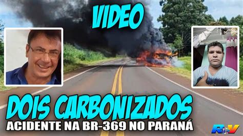 Trag Dia No Paran Dois Homens Morrem Carbonizados Em Grave