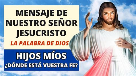 HIJOS MÍOS DÓNDE ESTÁ VUESTRA FE Mensaje de Jesús para ti hoy La