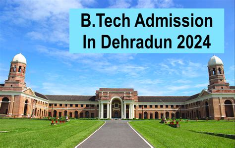 B Tech Admission In Dehradun 2025 Get Admission Process Here