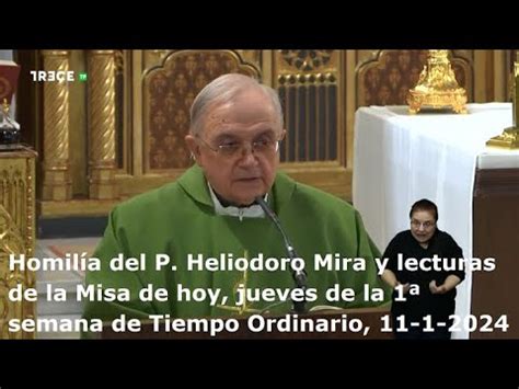 Homilía del P Heliodoro Mira y lecturas de hoy jueves 1ª semana de