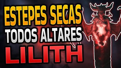 Todos Altares De Lilith Estepes Secas Dry Steppes Diablo Youtube