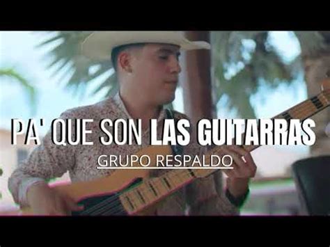 Pa Que Son Las Guitarras Grupo Respaldo Letra YouTube