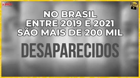 O N Mero De Pessoas Desaparecidas No Brasil Impressiona Youtube