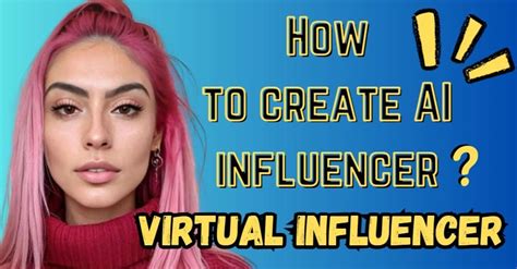 How To Create Ai Influencer 3 Easy Steps Bigblogai