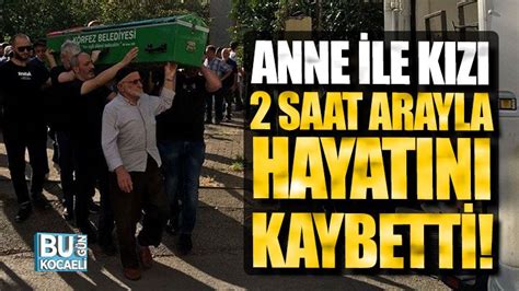 Anne Ile K Z Saat Arayla Hayat N Kaybetti Bug N Kocaeli Gazetesi