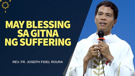 May Blessing Sa Gitna Ng Suffering Homily By Fr Joseph Fidel Roura