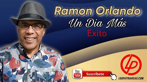 Ramon Orlando Un Dia Mas Exito Youtube