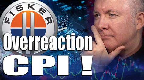 Fsr Stock Fisker News Cpi Overreaction Martyn Lucas Investor