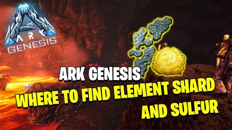 Ark Genesis Where To Find Element Shard And Sulfur Youtube