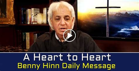 Benny Hinn June 09 2023 Daily Message A Heart To Heart